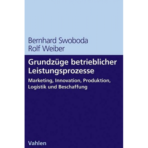 Bernhard Swoboda & Rolf Weiber - Grundzüge betrieblicher Leistungsprozesse