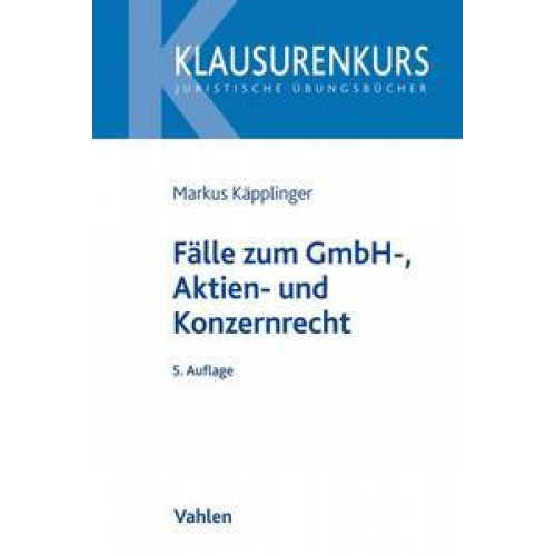 Markus Käpplinger - Fälle zum GmbH-, Aktien- und Konzernrecht