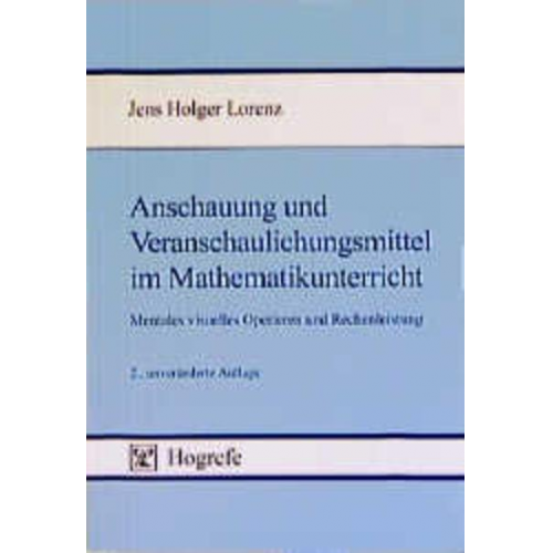 Jens H. Lorenz - Anschauung und Veranschaulichungsmittel im Mathematikunterricht