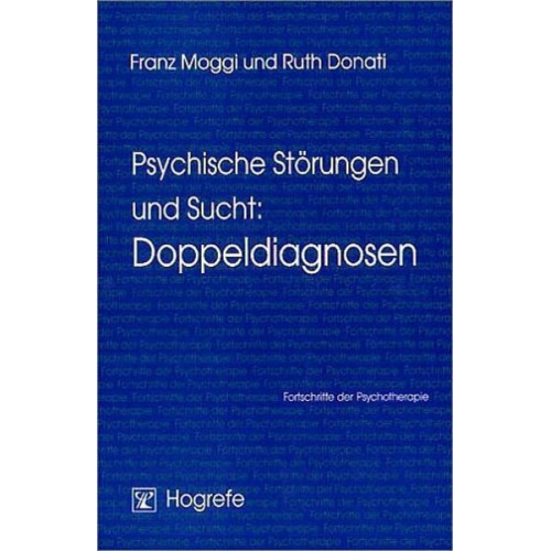 Franz Moggi & Ruth Donati - Psychische Störungen und Sucht: Doppeldiagnosen