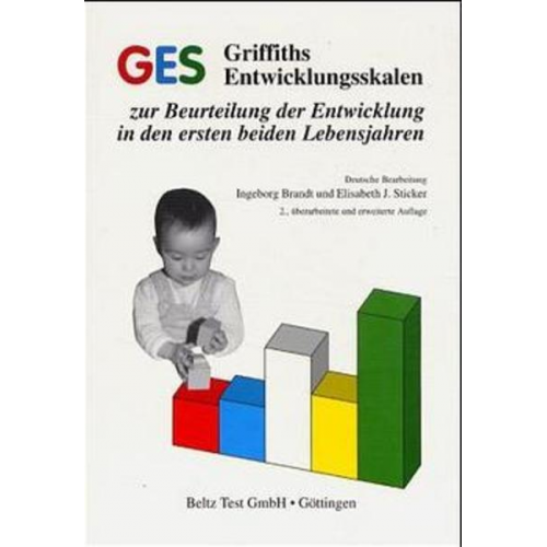 Ingeborg Brandt & Elisabeth J. Sticker - GES Griffiths Entwicklungsskalen zur Beurteilung der Entwicklung in den ersten beiden Lebensjahren