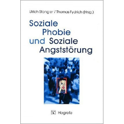 Ulrich Stangier & Thomas Fydrich - Soziale Phobie und Soziale Angststörung