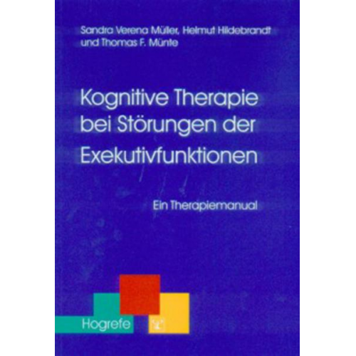 Sandra Müller & Helmut Hildebrandt & Thomas F. Münte - Kognitive Therapie bei Störungen der Exekutivfunktionen