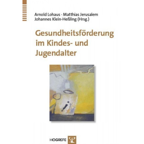 Arnold Lohaus & Matthias Jerusalem & Johannes Klein-Hessling - Gesundheitsförderung im Kindes- und Jugendalter