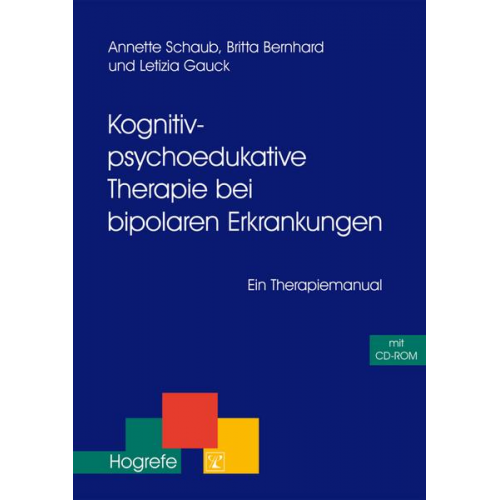 Annette Schaub & Britta Bernhard & Letizia Gauck - Kognitiv-psychoedukative Therapie bei bipolaren Erkrankungen