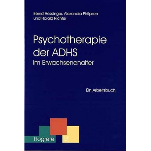 Bernd Hesslinger & Alexandra Philipsen & Harald Richter - Psychotherapie der ADHS im Erwachsenenalter