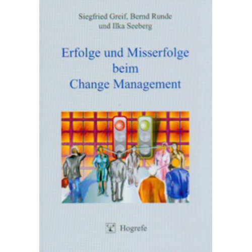 Siegfried Greif & Bernd Runde & Ilka Seeberg - Erfolge und Misserfolge beim Change Management