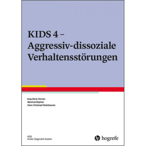 Anja Görtz-Dorten & Manfred Döpfner & Hans-Christoph Steinhausen - KIDS 4 - Aggressiv-dissoziale Verhaltensstörungen
