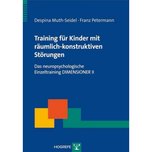 Despina Muth-Seidel & Franz Petermann - Training für Kinder mit räumlich-konstruktiven Störungen