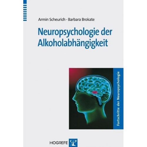 Armin Scheurich & Barbara Brokate - Neuropsychologie der Alkoholabhängigkeit