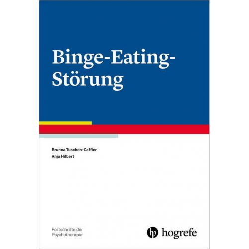 Brunna Tuschen-Caffier & Anja Hilbert - Binge-Eating-Störung