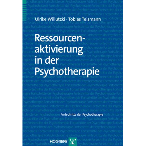 Ulrike Willutzki & Tobias Teismann - Ressourcenaktivierung in der Psychotherapie
