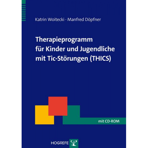 Katrin Woitecki & Manfred Döpfner - Therapieprogramm für Kinder und Jugendliche mit Tic-Störungen (THICS)
