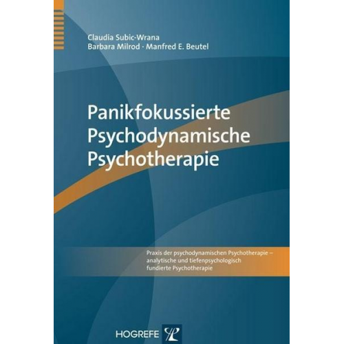 Claudia Subic-Wrana & Barbara Milrod & Manfred E. Beutel - Panikfokussierte Psychodynamische Psychotherapie