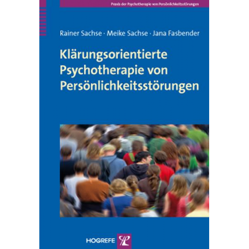 Rainer Sachse & Meike Sachse & Jana Fasbender - Klärungsorientierte Psychotherapie von Persönlichkeitsstörungen