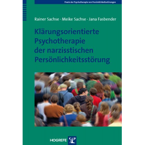 Rainer Sachse & Meike Sachse & Jana Fasbender - Klärungsorientierte Psychotherapie der narzisstischen Persönlichkeitsstörung