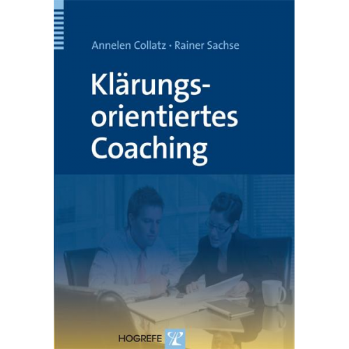 Annelen Collatz & Rainer Sachse - Klärungsorientiertes Coaching