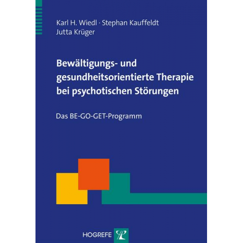 Karl H. Wiedl & Stephan Kauffeldt & Jutta Krüger - Bewältigungs- und gesundheitsorientierte Therapie bei psychotischen Störungen