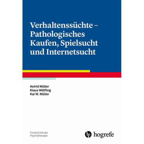 Astrid Müller & Klaus Wölfling & Kai W. Müller - Verhaltenssüchte - Pathologisches Kaufen, Spielsucht und Internetsucht