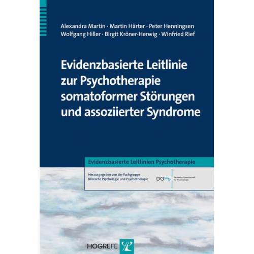 Alexandra Martin & Martin Härter & Peter Henningsen & Wolfgang Hiller & Birgit Kröner-Herwig - Evidenzbasierte Leitlinie zur Psychotherapie somatoformer Störungen und assoziierter Syndrome