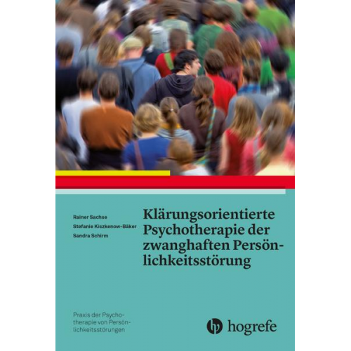 Rainer Sachse & Stefanie Kiszkenow-Bäker & Sandra Schirm - Klärungsorientierte Psychotherapie der zwanghaften Persönlichkeitsstörung