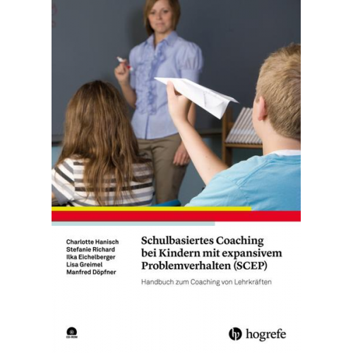 Charlotte Hanisch & Stefanie Richard & Ilka Eichelberger & Lisa Greimel & Manfred Döpfner - Schulbasiertes Coaching bei Kindern mit expansivem Problemverhalten (SCEP)