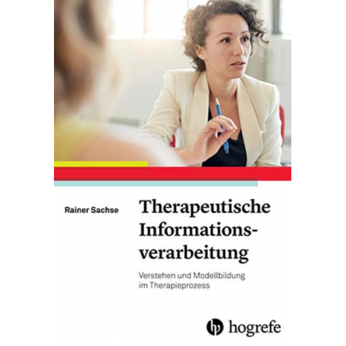 Rainer Sachse - Therapeutische Informationsverarbeitung