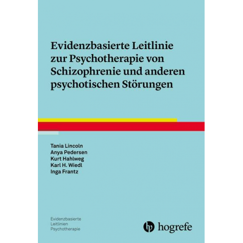 Tania Lincoln & Anya Pedersen & Kurt Hahlweg & Karl-Heinz Wiedl & Inga Frantz - Evidenzbasierte Leitlinie zur Psychotherapie von Schizophrenie und anderen psychotischen Störungen