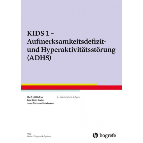 Manfred Döpfner & Anja Görtz-Dorten & Hans-Christoph Steinhausen - KIDS 1 – Aufmerksamkeitsdefizit-/Hyperaktivitätsstörung (ADHS)