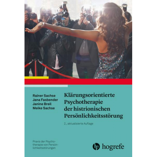 Rainer Sachse & Jana Fasbender & Janine Breil & Meike Sachse - Klärungsorientierte Psychotherapie der histrionischen Persönlichkeitsstörung