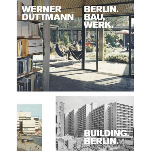 Werner Düttmann. Berlin.Bau.Werk.