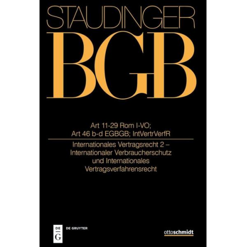 J. von Staudingers Kommentar zum Bürgerlichen Gesetzbuch mit Einführungsgesetz... / Art 11-29 Rom I-VO; Art 46 b und c EGBGB; IntVertrVerfR