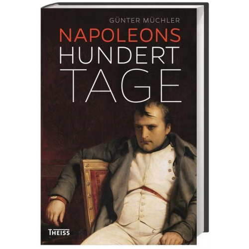 Günter Müchler - Napoleons hundert Tage