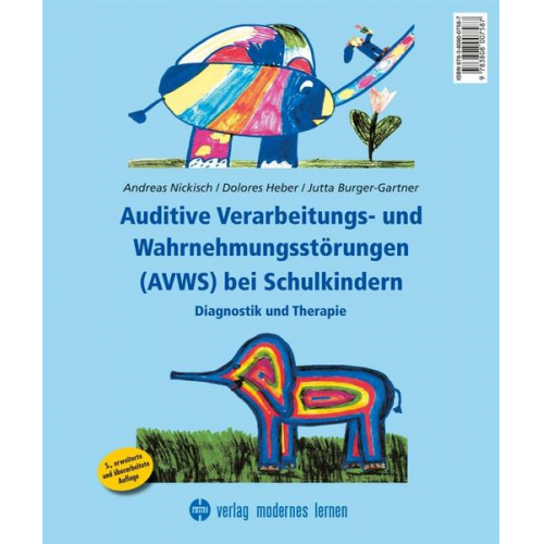 Andreas Nickisch & Dolores Heber & Jutta Burger-Gartner - Auditive Verarbeitungs- und Wahrnehmungsstörungen (AVWS) bei Schulkindern