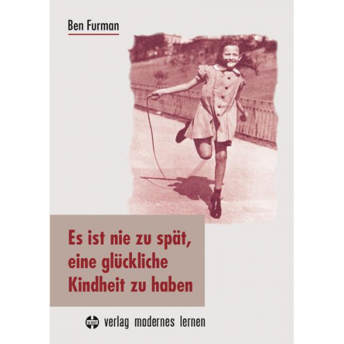 Ben Furman - Es ist nie zu spät, eine glückliche Kindheit zu haben