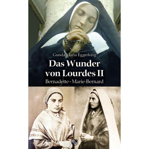 Gunda Maria Eggerking - Das Wunder von Lourdes II