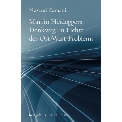 Masoud Zamani - Martin Heideggers Denkweg im Lichte des Ost-West-Problems