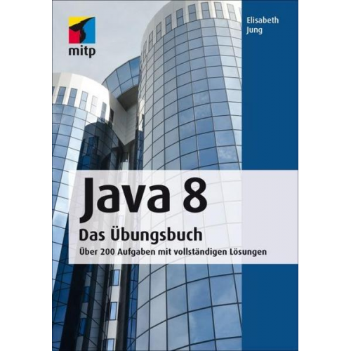 Elisabeth Jung - Java 8 Das Übungsbuch