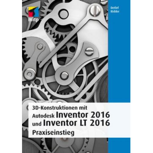 Detlef Ridder - 3D-Konstruktionen mit Autodesk Inventor 2016 und Inventor LT 2016