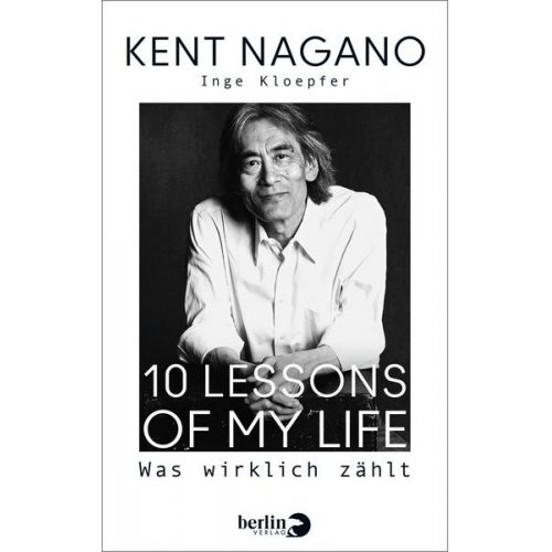 Kent Nagano & Inge Kloepfer - 10 Lessons of my Life