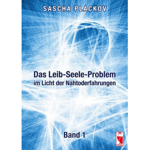 Sascha Plackov - Das Leib-Seele-Problem im Licht der Nahtoderfahrungen