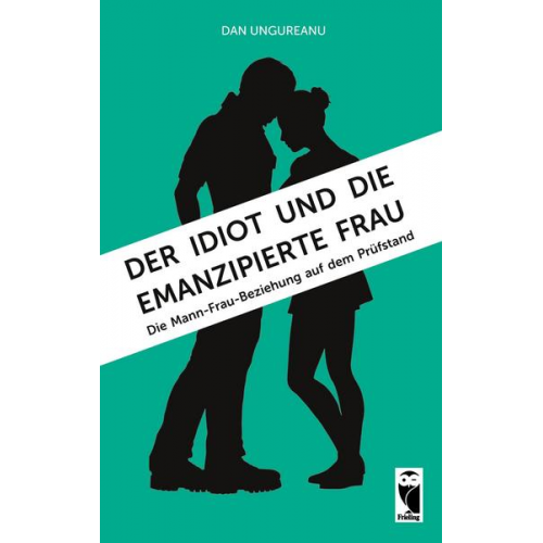 Dan Ungureanu - Der Idiot und die emanzipierte Frau