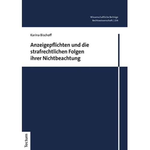 Karina Bischoff - Anzeigepflichten und die strafrechtlichen Folgen ihrer Nichtbeachtung