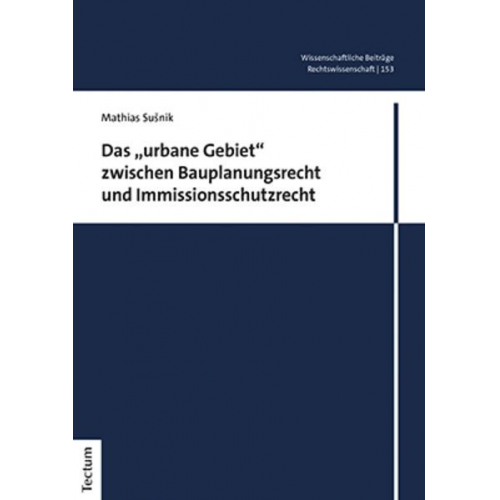 Mathias Susnik - Das „urbane Gebiet“ zwischen Bauplanungsrecht und Immissionsschutzrecht