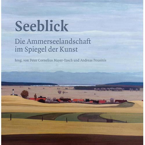 Seeblick - Die Ammerseelandschaft im Spiegel der Kunst