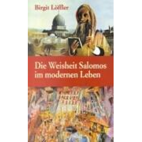 Birgit Löffler - Die Weisheit Salomos im modernen Leben