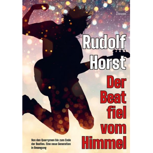 Rudolf Horst - Der Beat fiel vom Himmel. Band 1
