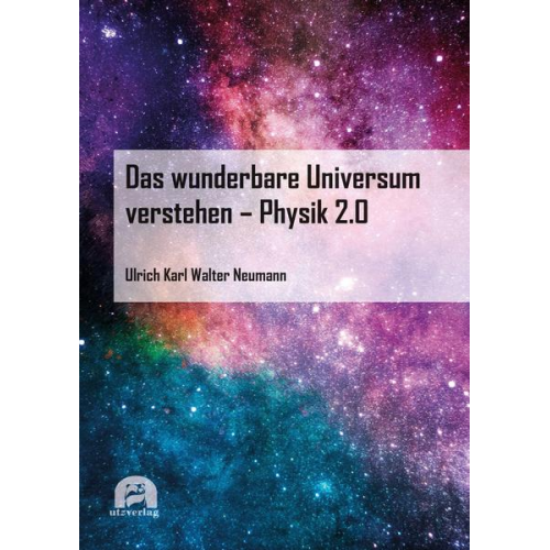 Ulrich Neumann - Das wunderbare Universum verstehen – Physik 2.0