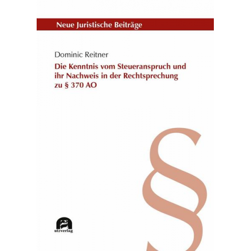 Dominic Reitner - Die Kenntnis vom Steueranspruch und ihr Nachweis in der Rechtsprechung zu § 370 AO