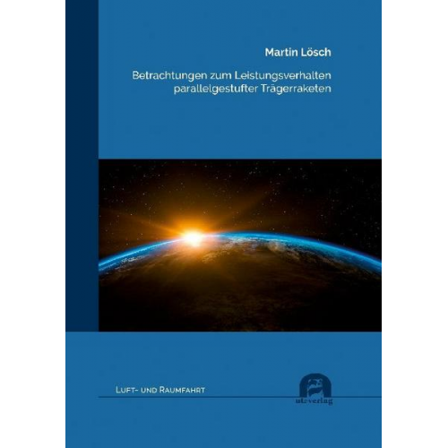 Martin Lösch - Betrachtungen zum Leistungsverhalten parallelgestufter Trägerraketen